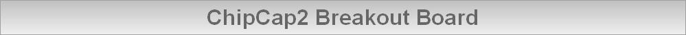 ChipCap2 Breakout Board